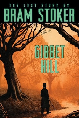 Bram Stoker's Lost Story, Gibbet Hill: Gibbet Hill by Stoker, Bram