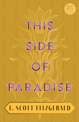 This Side of Paradise: With the Introductory Essay 'The Jazz Age Literature of the Lost Generation' (Read & Co. Classics Edition) by Fitzgerald, F. Scott