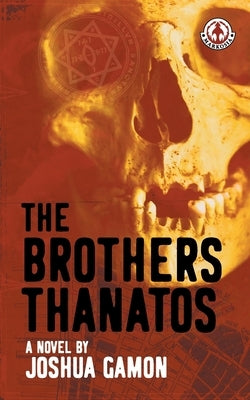 The Brothers Thanatos by Gamon, Joshua