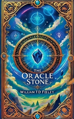 The Oracle Stone by Feeley, William T. D.