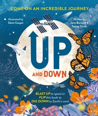 Up and Down: Blast Up to Space or Flip This Book to Dig Down to the Earth's Core! by Turner, Tracey