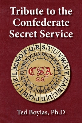 Tribute to the Confederate Secret Service by Boyias, Ted