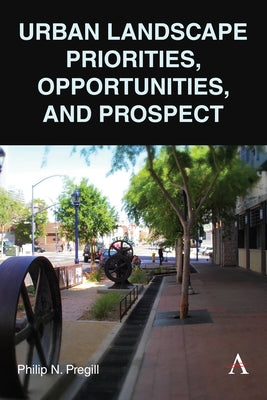 Urban Landscape Priorities, Opportunities and Prospect by Pregill, Philip N.