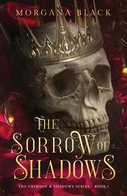 The Sorrow of Shadows: The Crimson & Shadows Series, Book 1 by Black, Morgana