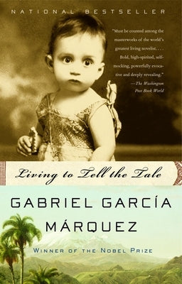 Living to Tell the Tale: An Autobiography by García Márquez, Gabriel