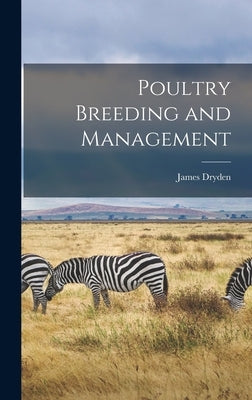 Poultry Breeding and Management by Dryden, James