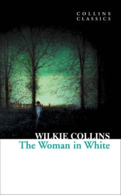 The Woman in White by Collins, Wilkie