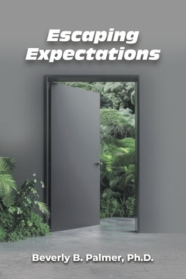 Escaping Expectations by Palmer, Beverly B.