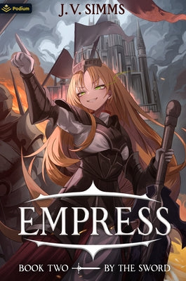 By the Sword: A World Conquest Isekai by Simms, J. V.