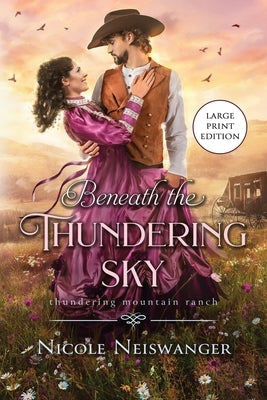Beneath the Thundering Sky: A Secret Baby Western Historical Romance (Large Print) by Neiswanger, Nicole