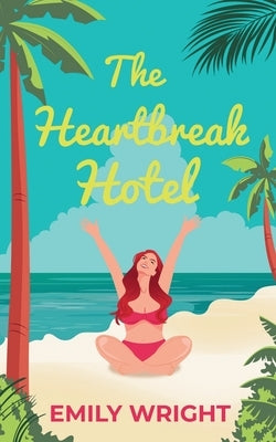 The Heartbreak Hotel by Wright, Emily