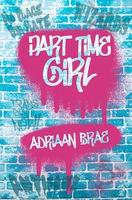 Part Time Girl by Brae, Adriaan