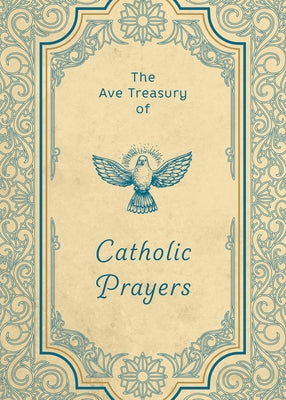 The Ave Treasury of Catholic Prayers by Ave Maria Press