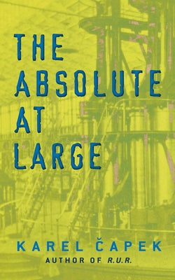The Absolute at Large by Capek, Karel