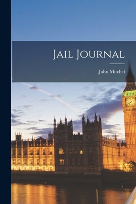 Jail Journal by Mitchel, John