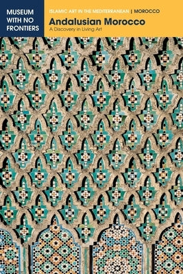 Andalusian Morocco: A Discovery in Living Art by Touri, Abdelaziz