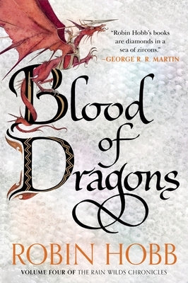 Blood of Dragons: Volume Four of the Rain Wilds Chronicles by Hobb, Robin
