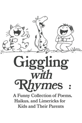 Giggling with Rhymes: A Funny Collection of Poems, Haikus, and Limericks for Kids and Their Parents: Clean and Silly Poetry for All Ages, 30 Hilarious by Hadi, Rabea