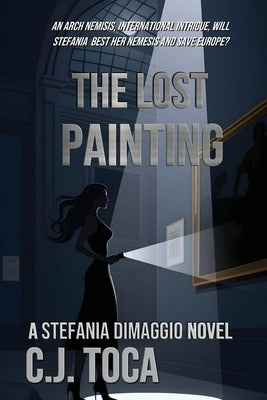The Lost Painting: A Stefania Dimaggio Novel by Toca, C. J.