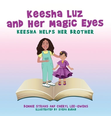 Keesha Luz and Her Magic Eyes: Keesha Helps Her Brother by Strahs, Bonnie