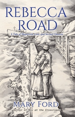 Rebecca Road: A Tale of Shipwreck, Love, and Second Chances by Ford, Mary