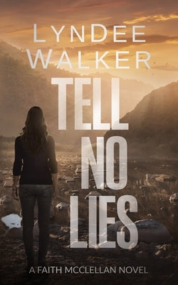 Tell No Lies: A Faith McClellan Novel by Walker, LynDee