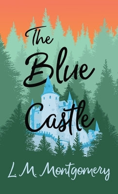 The Blue Castle by Montgomery, L. M.