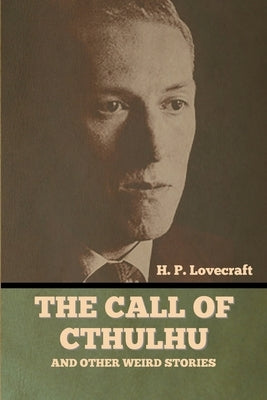 The Call of Cthulhu and Other Weird Stories by Lovecraft, H. P.