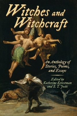 Witches and Witchcraft: An Anthology of Stories, Poems, and Essays by Kerestman, Katherine