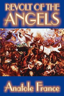 Revolt of the Angels by Anatole France, Science Fiction by France, Anatole
