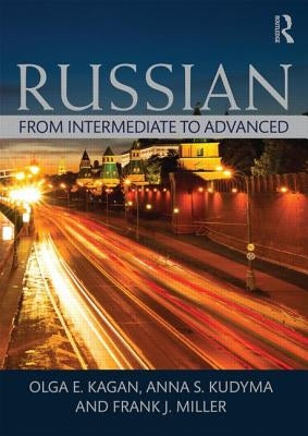 Russian: From Intermediate to Advanced by Kagan, Olga
