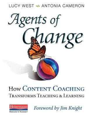 Agents of Change: How Content Coaching Transforms Teaching and Learning by Cameron, Antonia