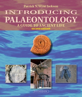Introducing Palaeontology: A Guide to Ancient Life by Jackson, Patrick Wyse