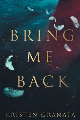 Bring Me Back by Granata, Kristen