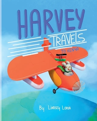 Harvey Travels to Kenya by Loria, Lindsey