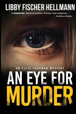 An Eye For Murder: An Ellie Foreman Mystery by Hellmann, Libby Fischer
