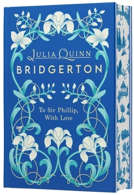 To Sir Phillip, with Love Deluxe Collector's Edition by Quinn, Julia