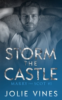 Storm the Castle (Marry the Scot, #1) by Vines, Jolie