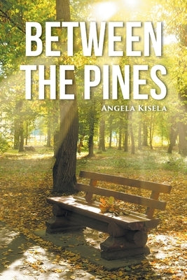 Between the Pines by Kisela, Angela