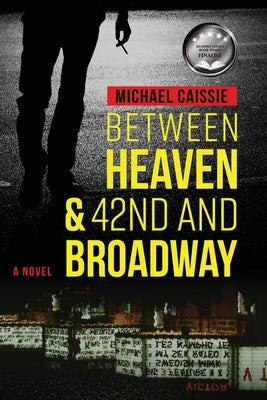 Between Heaven & 42nd and Broadway by Caissie, Michael