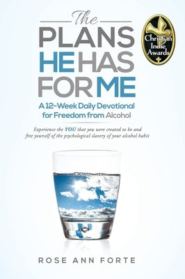 The Plans He Has For Me: A Twelve-Week Daily Devotional for Freedom from Alcohol by Forte, Rose Ann