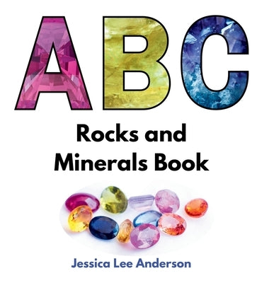 ABC Rocks and Minerals Book by Anderson, Jessica