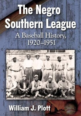 The Negro Southern League: A Baseball History, 1920-1951 by Plott, William J.