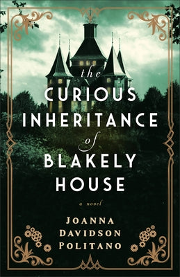 Curious Inheritance of Blakely House by Davidson Politano, Joanna