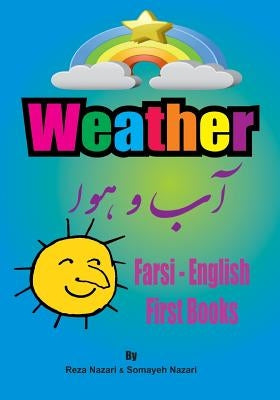 Farsi - English First Books: Weather by Nazari, Somayeh