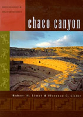 Chaco Canyon: Archaeology and Archaeologists by Lister, Robert H.