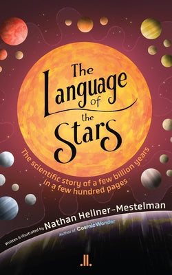 The Language of the Stars: The Scientific Story of a Few Billion Years in a Few Hundred Pages by Hellner-Mestelman, Nathan