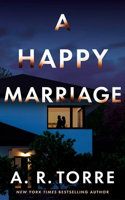 A Happy Marriage by Torre, A. R.