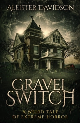 Gravel Switch: A Weird Tale of Extreme Horror by Davidson, Aleister