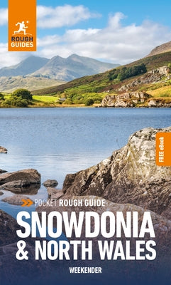 Pocket Rough Guide Weekender Snowdonia & North Wales: Travel Guide with eBook by Guides, Rough